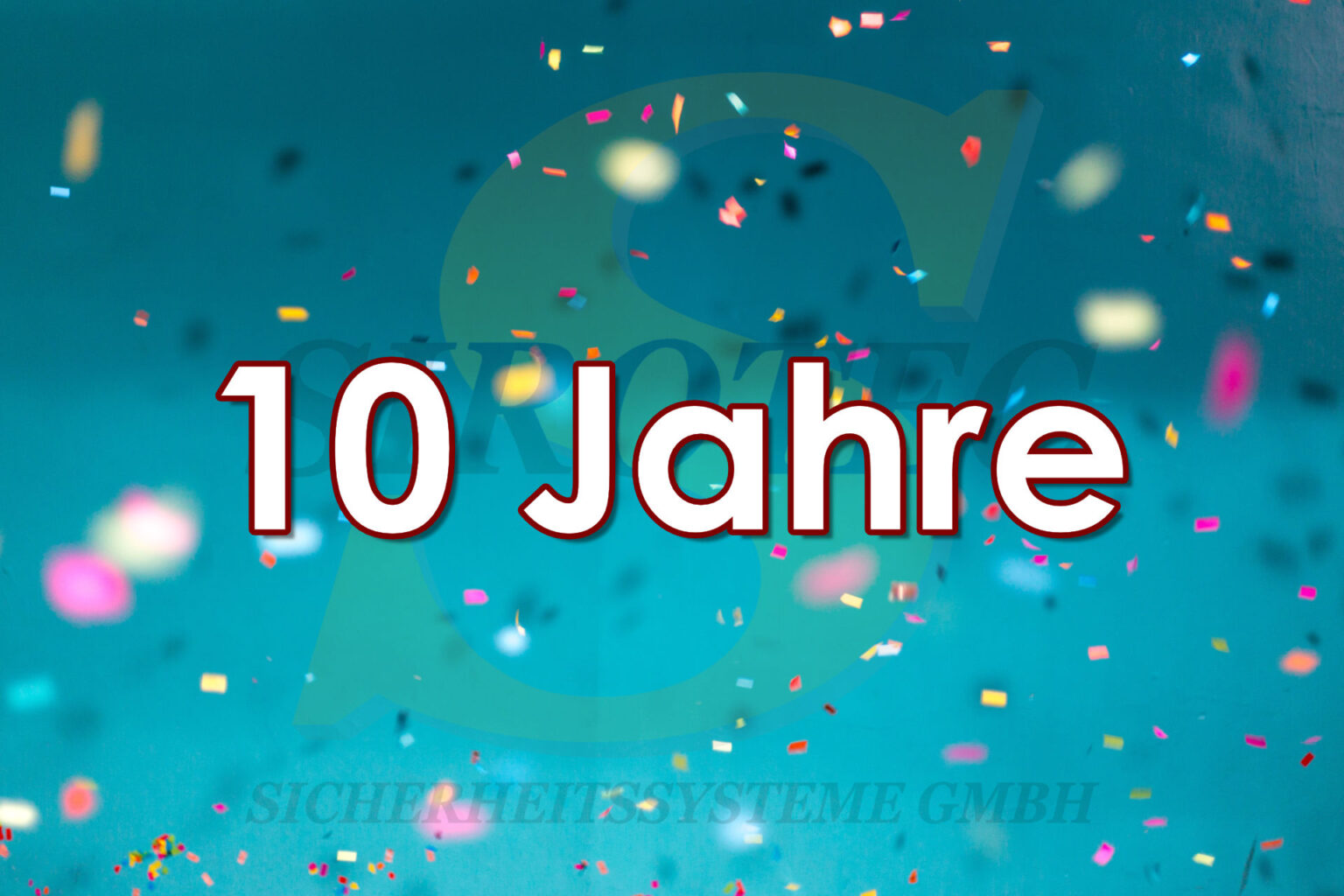 10jähriges Firmenjubiläum Sirotec Sicherheitssysteme GmbH